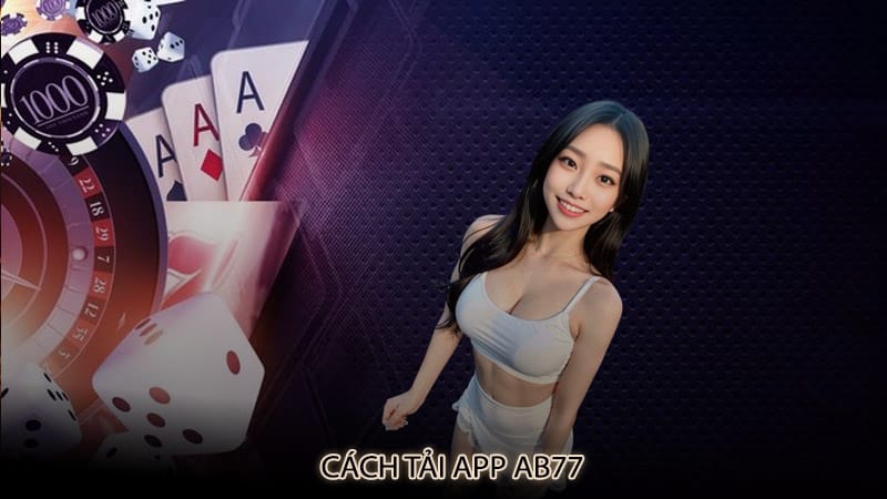 Thao tác tải app AB77